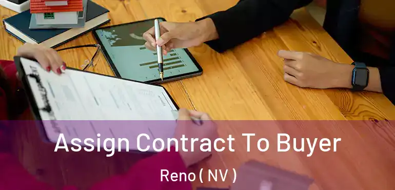  Assign Contract To Buyer Reno ( NV )