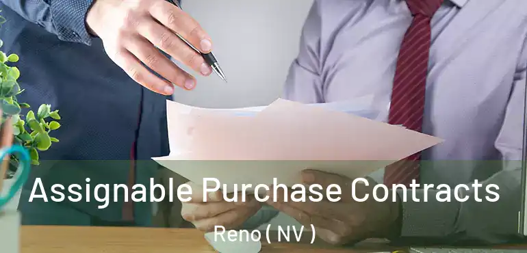  Assignable Purchase Contracts Reno ( NV )
