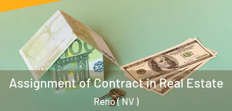  Assignment of Contract in Real Estate Reno ( NV )