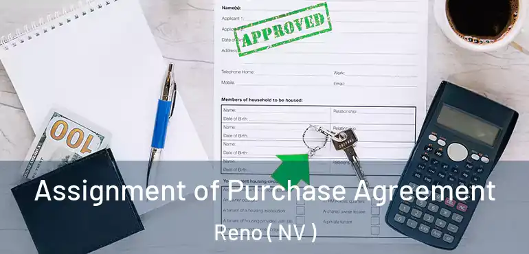  Assignment of Purchase Agreement Reno ( NV )