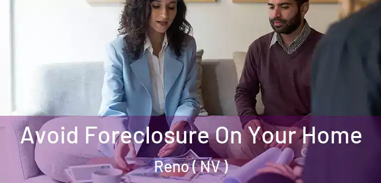  Avoid Foreclosure On Your Home Reno ( NV )
