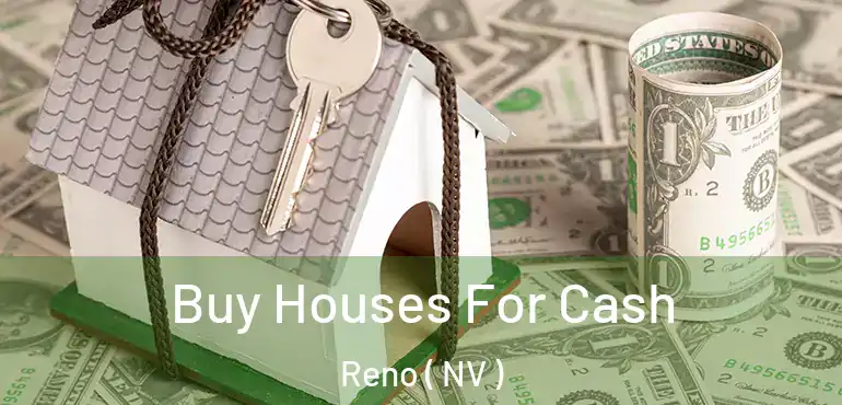  Buy Houses For Cash Reno ( NV )