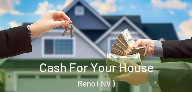  Cash For Your House Reno ( NV )