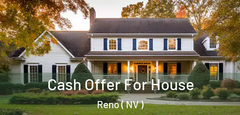  Cash Offer For House Reno ( NV )