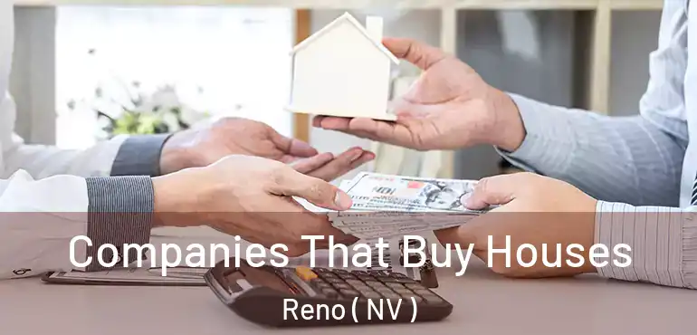  Companies That Buy Houses Reno ( NV )