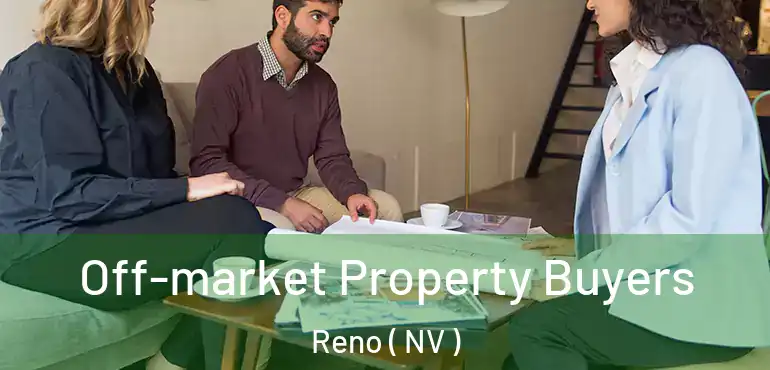  Off-market Property Buyers Reno ( NV )