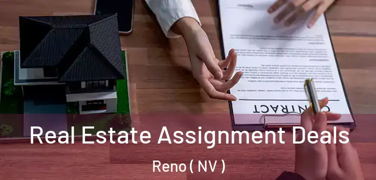  Real Estate Assignment Deals Reno ( NV )