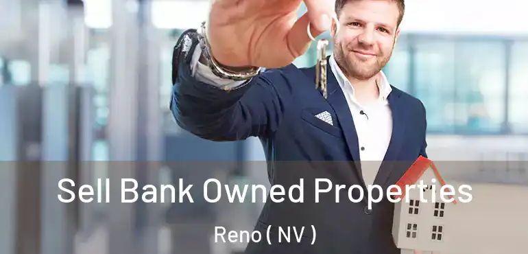  Sell Bank Owned Properties Reno ( NV )
