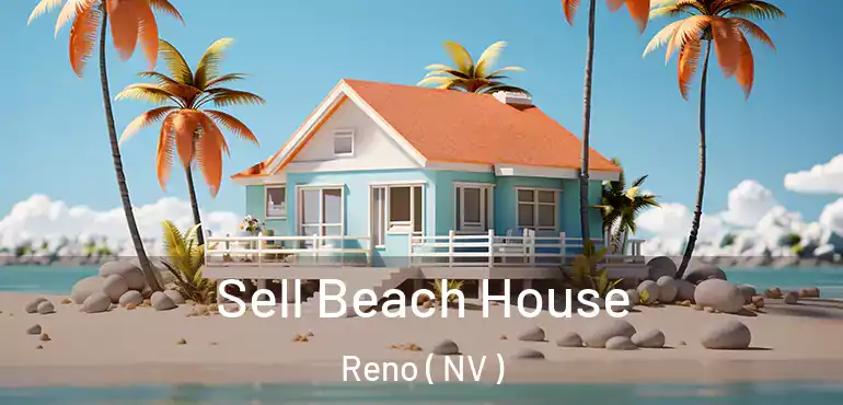  Sell Beach House Reno ( NV )