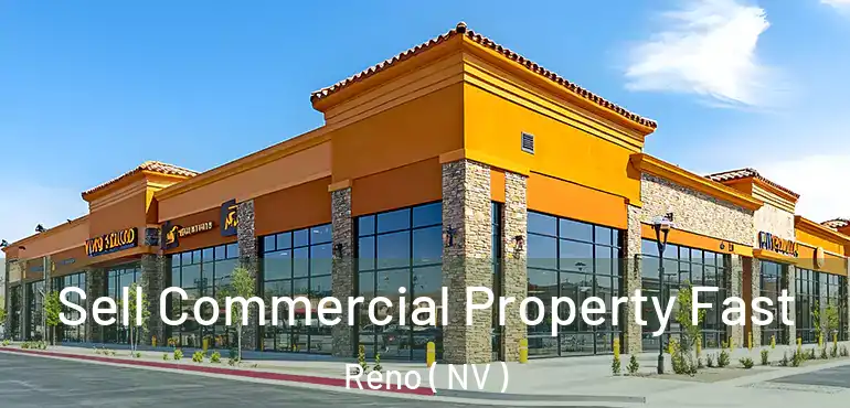  Sell Commercial Property Fast Reno ( NV )