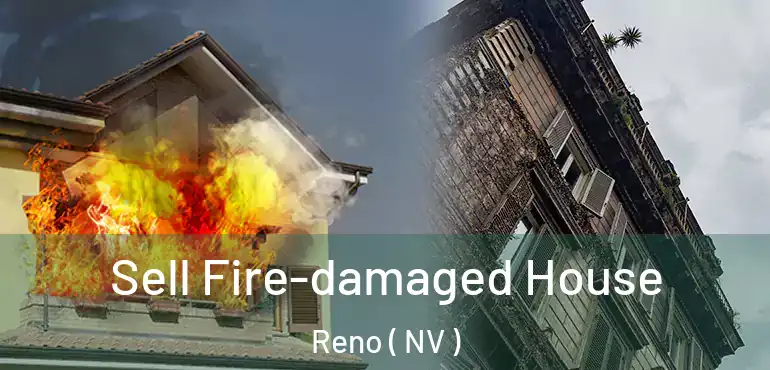  Sell Fire-damaged House Reno ( NV )