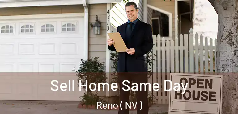  Sell Home Same Day Reno ( NV )