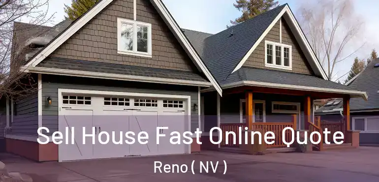  Sell House Fast Online Quote Reno ( NV )