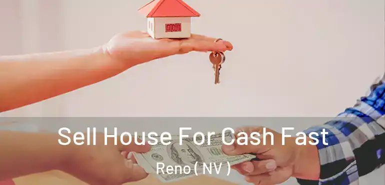  Sell House For Cash Fast Reno ( NV )