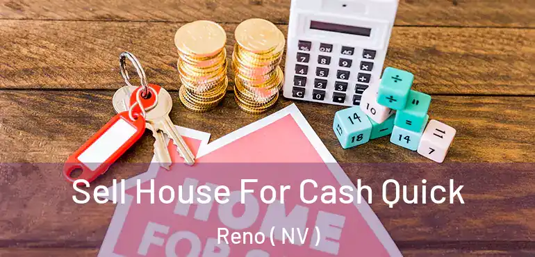  Sell House For Cash Quick Reno ( NV )