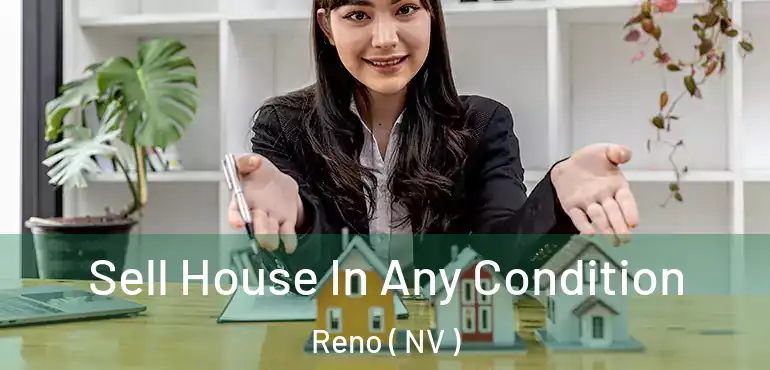  Sell House In Any Condition Reno ( NV )