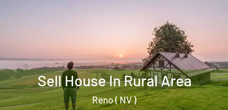  Sell House In Rural Area Reno ( NV )