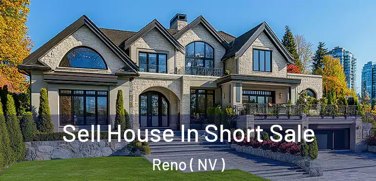  Sell House In Short Sale Reno ( NV )