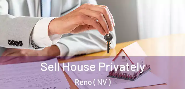  Sell House Privately Reno ( NV )