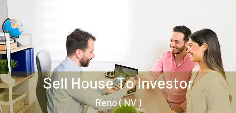  Sell House To Investor Reno ( NV )