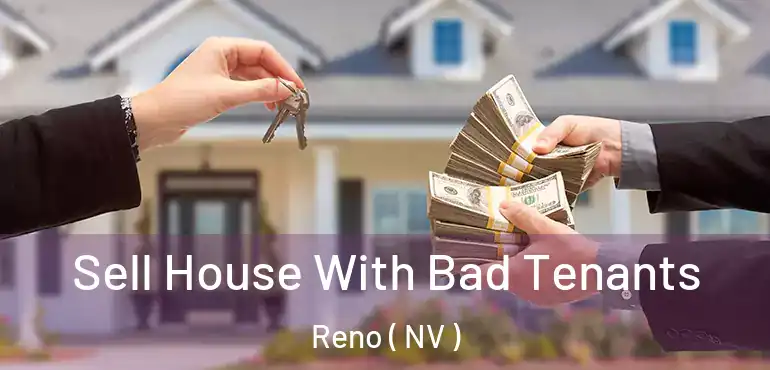  Sell House With Bad Tenants Reno ( NV )
