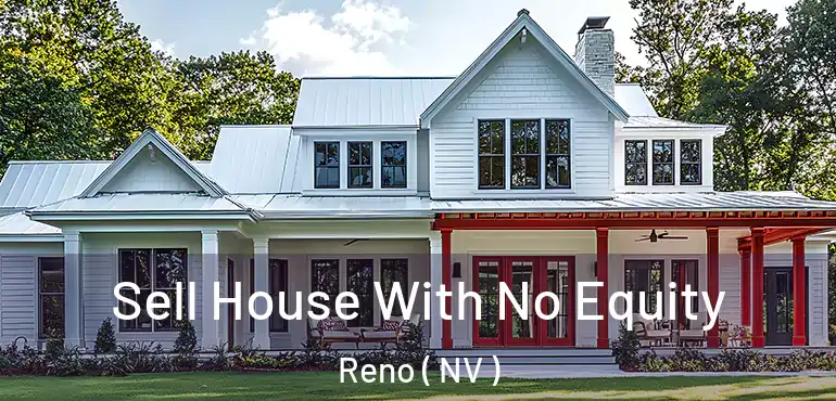  Sell House With No Equity Reno ( NV )