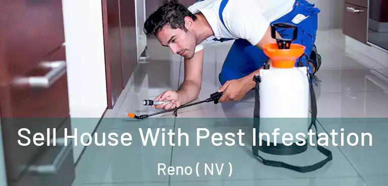  Sell House With Pest Infestation Reno ( NV )