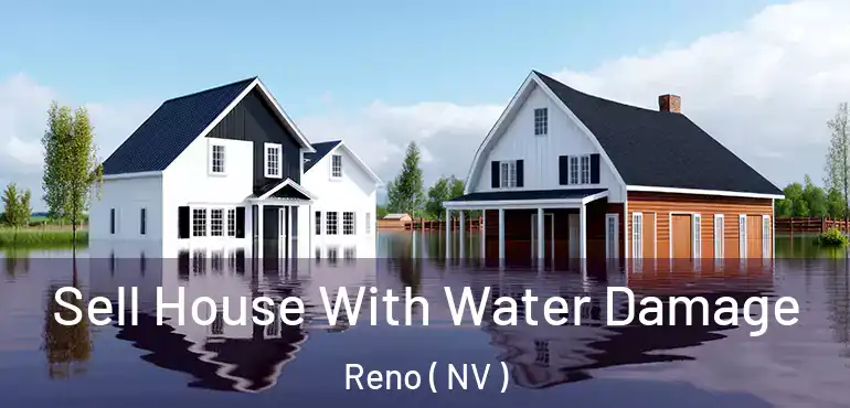 Sell House With Water Damage Reno ( NV )