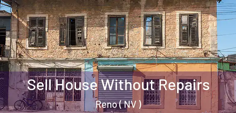  Sell House Without Repairs Reno ( NV )