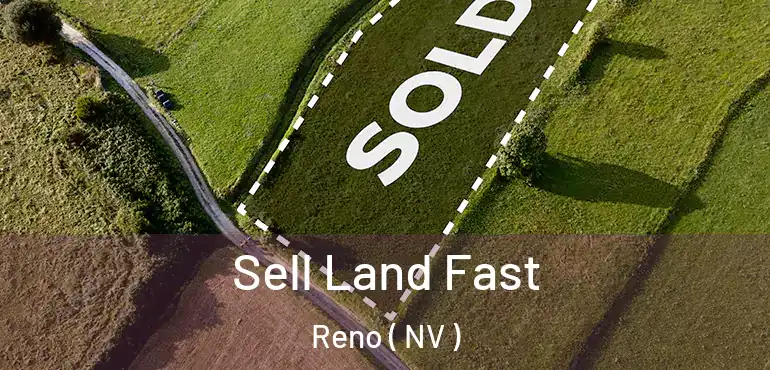  Sell Land Fast Reno ( NV )
