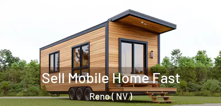  Sell Mobile Home Fast Reno ( NV )