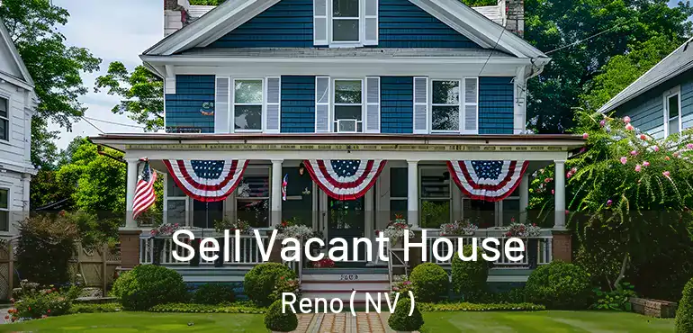  Sell Vacant House Reno ( NV )