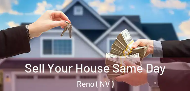  Sell Your House Same Day Reno ( NV )