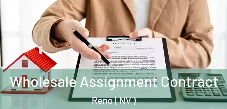  Wholesale Assignment Contract Reno ( NV )
