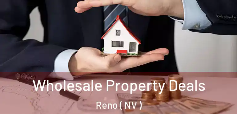  Wholesale Property Deals Reno ( NV )