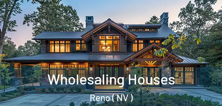  Wholesaling Houses Reno ( NV )